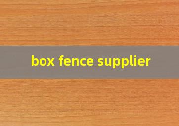  box fence supplier